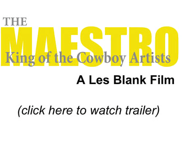 The Mestro King of the Cowboy Artists A Les Blank Film (click here to watch trailer)